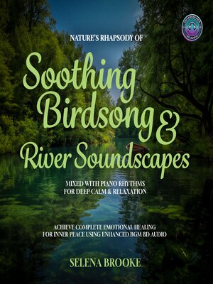 cover image of Nature's Rhapsody of Soothing Birdsong & River Soundscapes Mixed with Piano Rhythms for Deep Calm & Relaxation